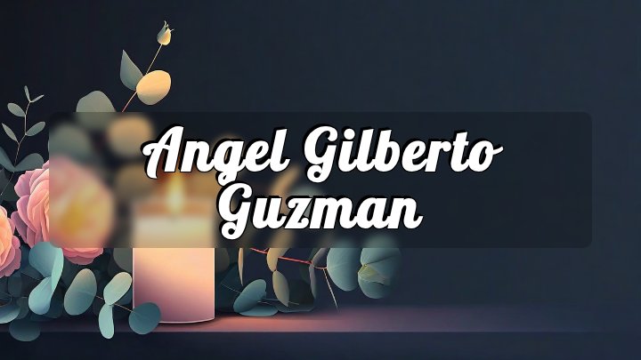 Angel Gilberto Guzman