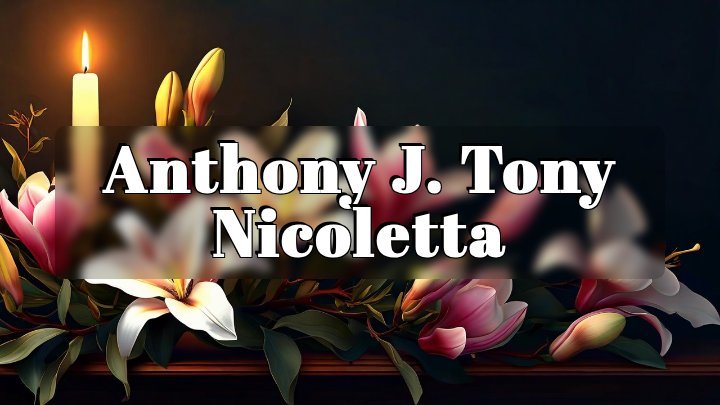 Anthony J. Tony Nicoletta, Bethlehem, Pennsylvania