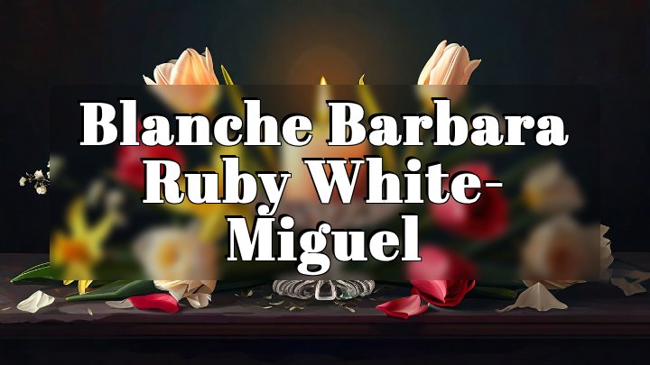 Blanche Barbara Ruby White-Miguel, Welch, Minnesota