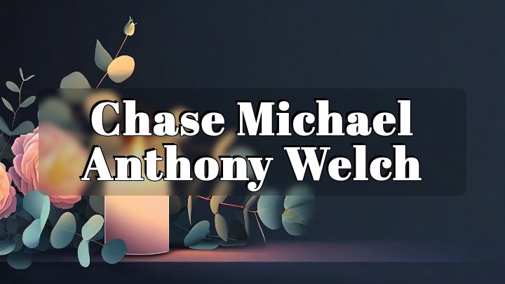 Chase Michael Anthony Welch, Woodlawn, Tennessee