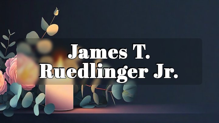 James T. Ruedlinger Jr., Hurst, Texas