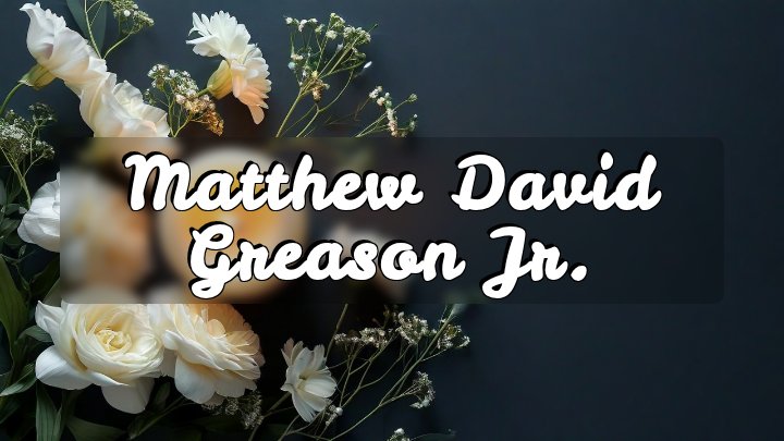 Matthew David Greason Jr., Kennedale, Texas